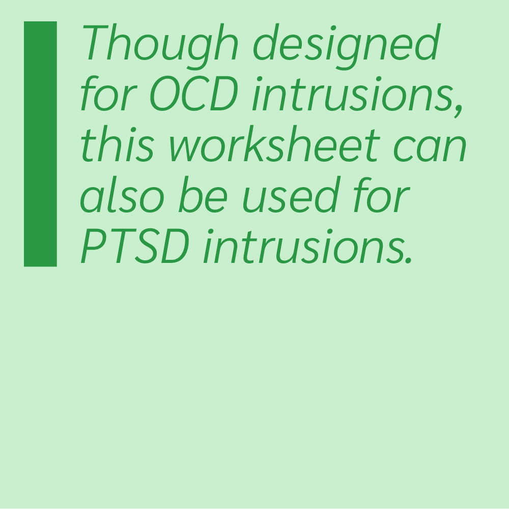 Though designed for OCD intrusions, this worksheet can also be used for PTSD intrusions.