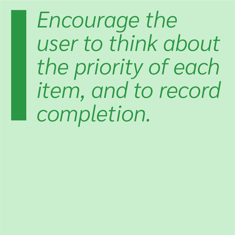 Encourage the user to think about the priority of each item, and to record completion.