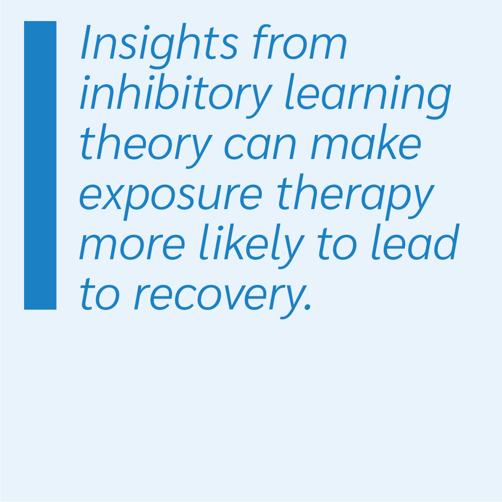 Insights from inhibitory learning theory (ILT) can make exposure therapy more likely to lead to recovery.