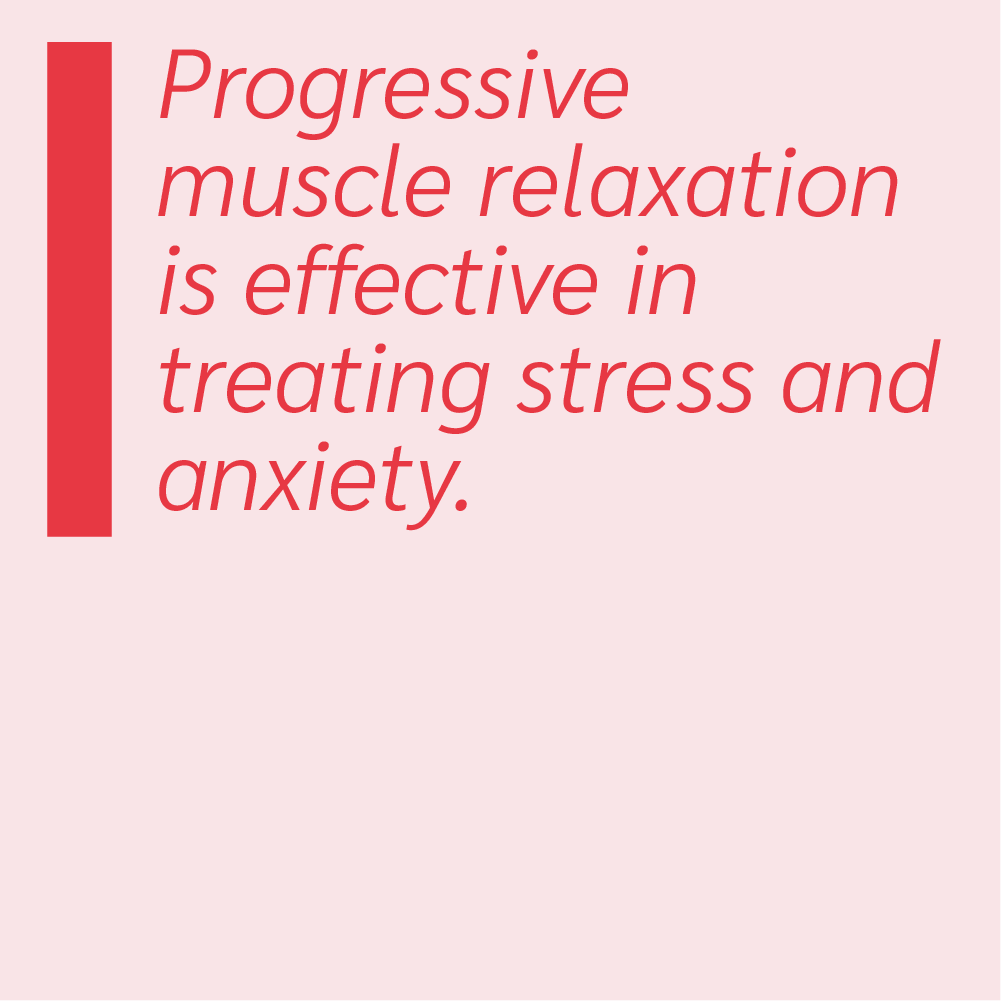 Progressive muscle relaxation is effective in treating stress and anxiety.