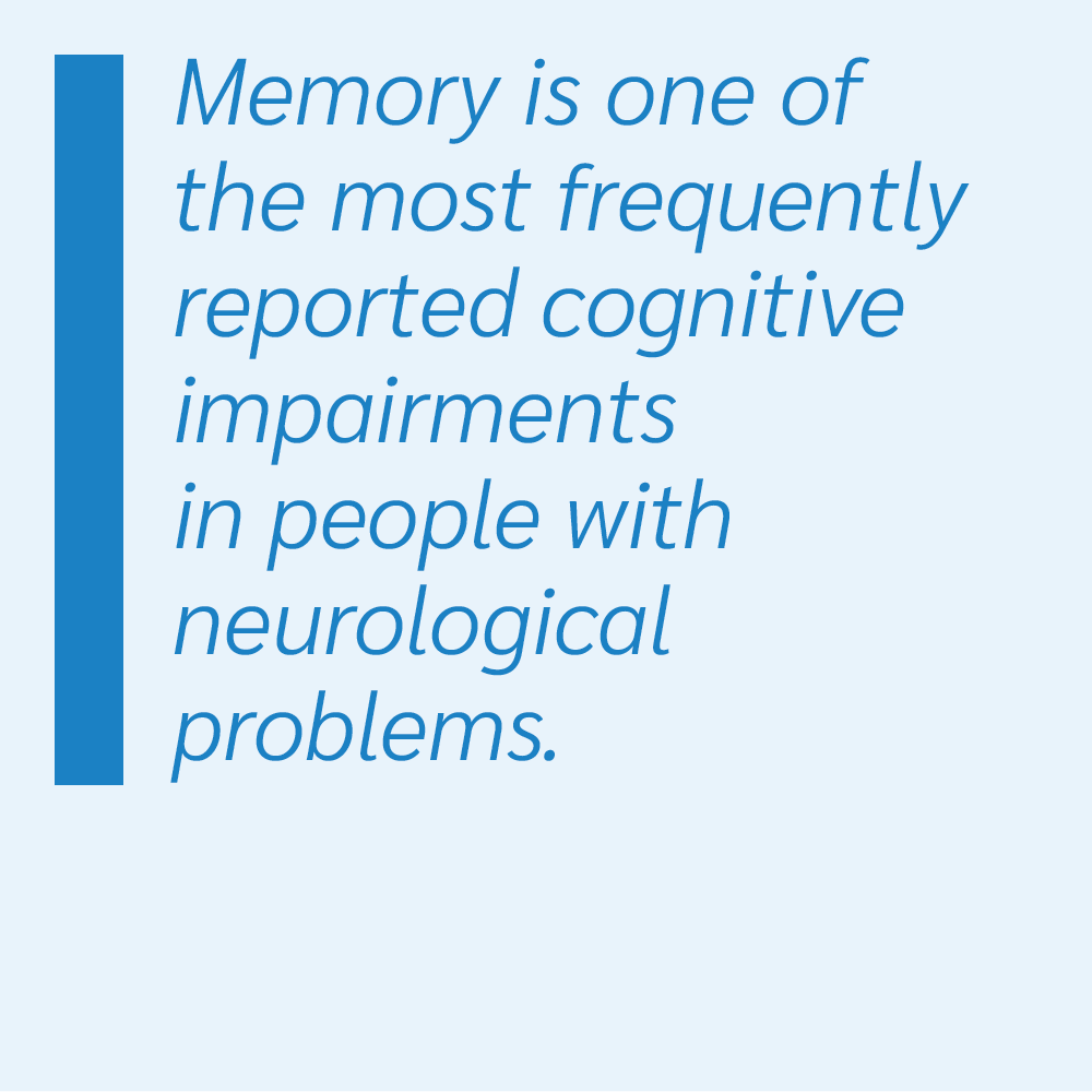 Memory is one of the most frequently reported cognitive impairments in people with neurological problems.