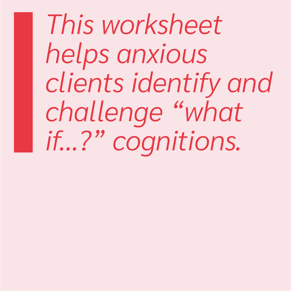 This worksheet helps anxious clients identify and challenge 