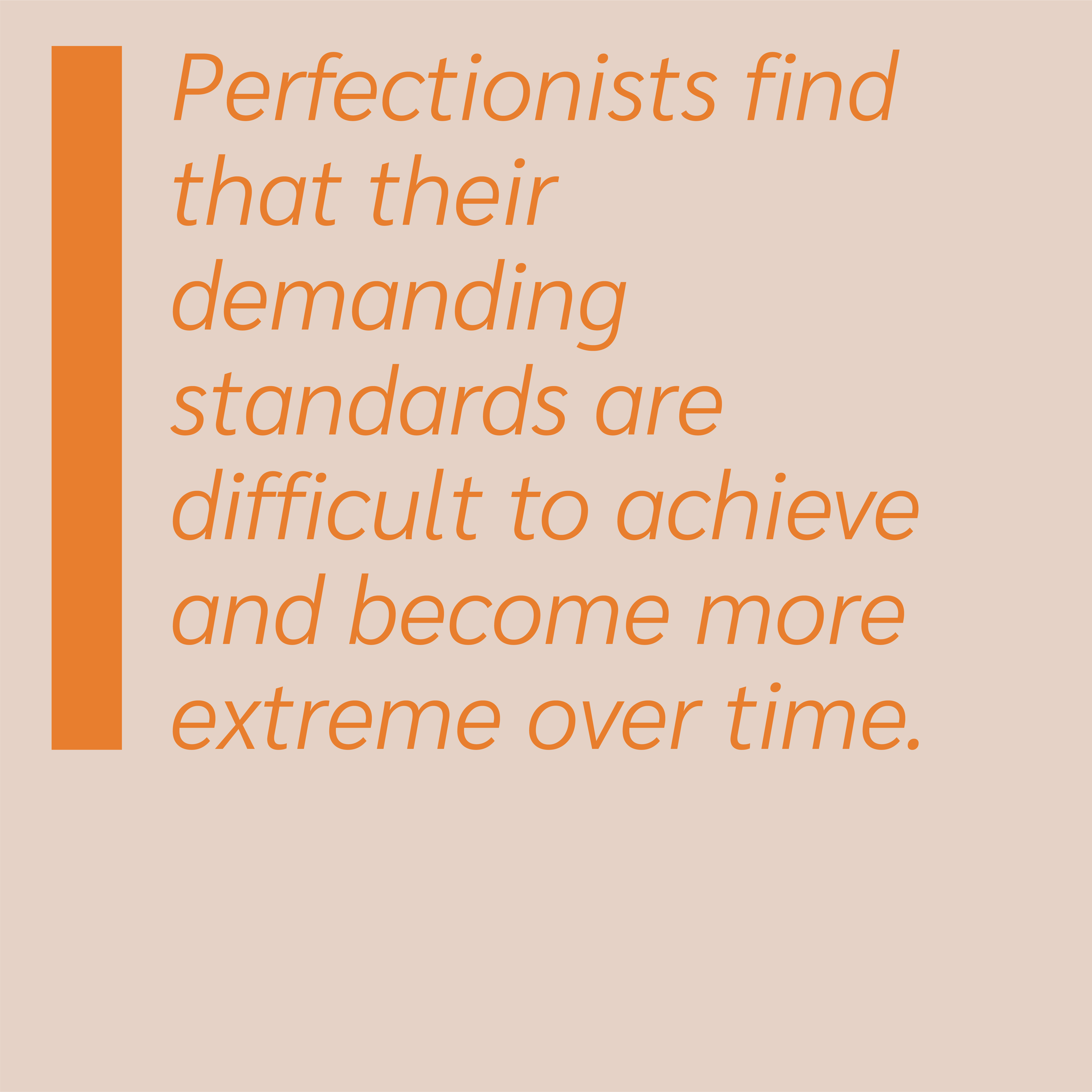 Demanding standards are difficult to achieve and become more extreme over time.
