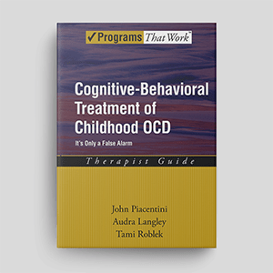 Cognitive Behavioral Treatment of Childhood OCD: Therapist Guide from the Treatments That Work Series