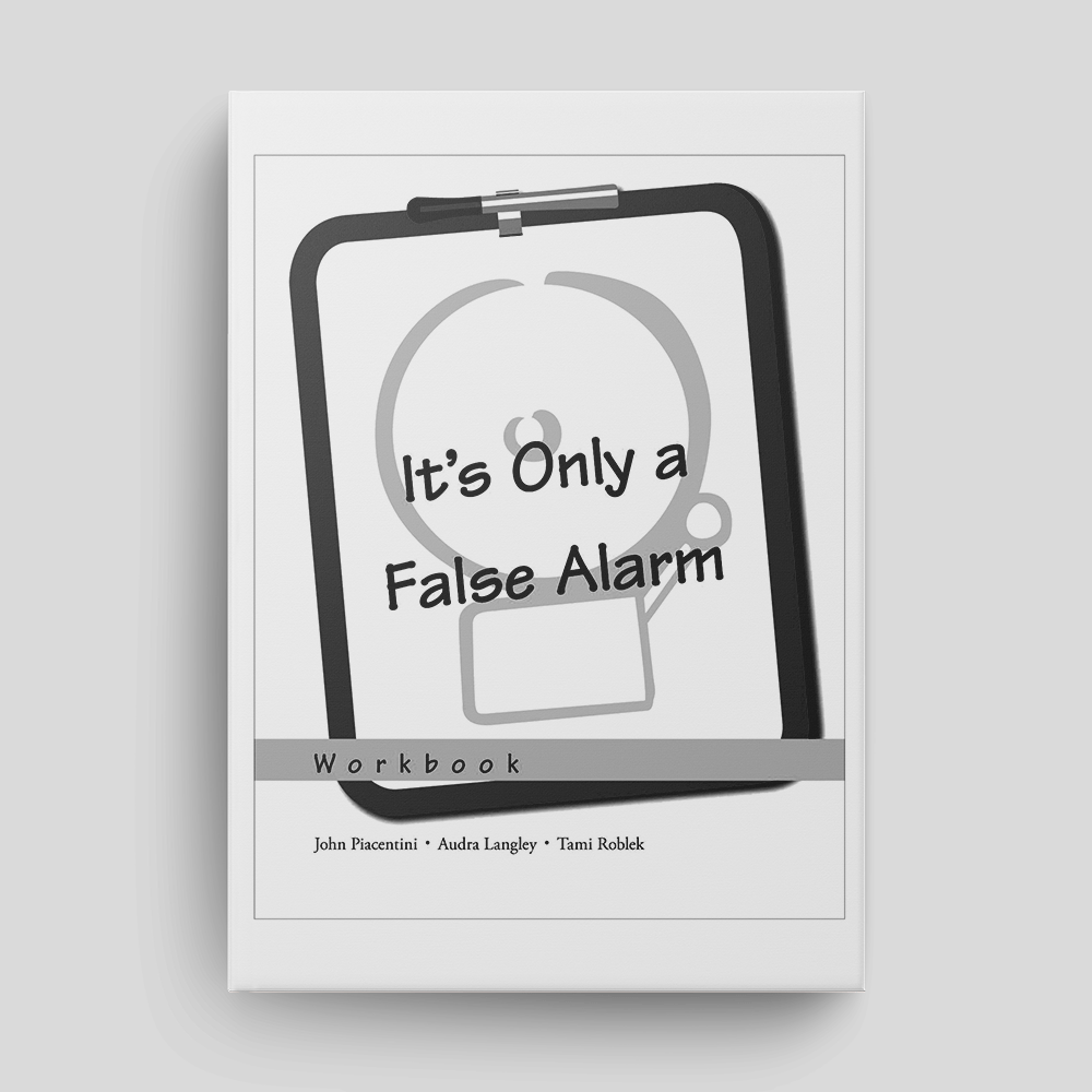 It's Only a False Alarm: Workbook from the Treatments That Work Series