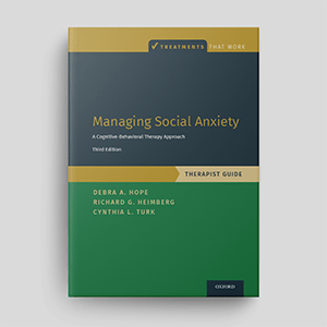 Managing Social Anxiety: Therapist Guide from the Treatments That Work Series