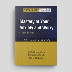 Mastery of Your Anxiety and Worry: Therapist Guide from the Treatments That Work Series