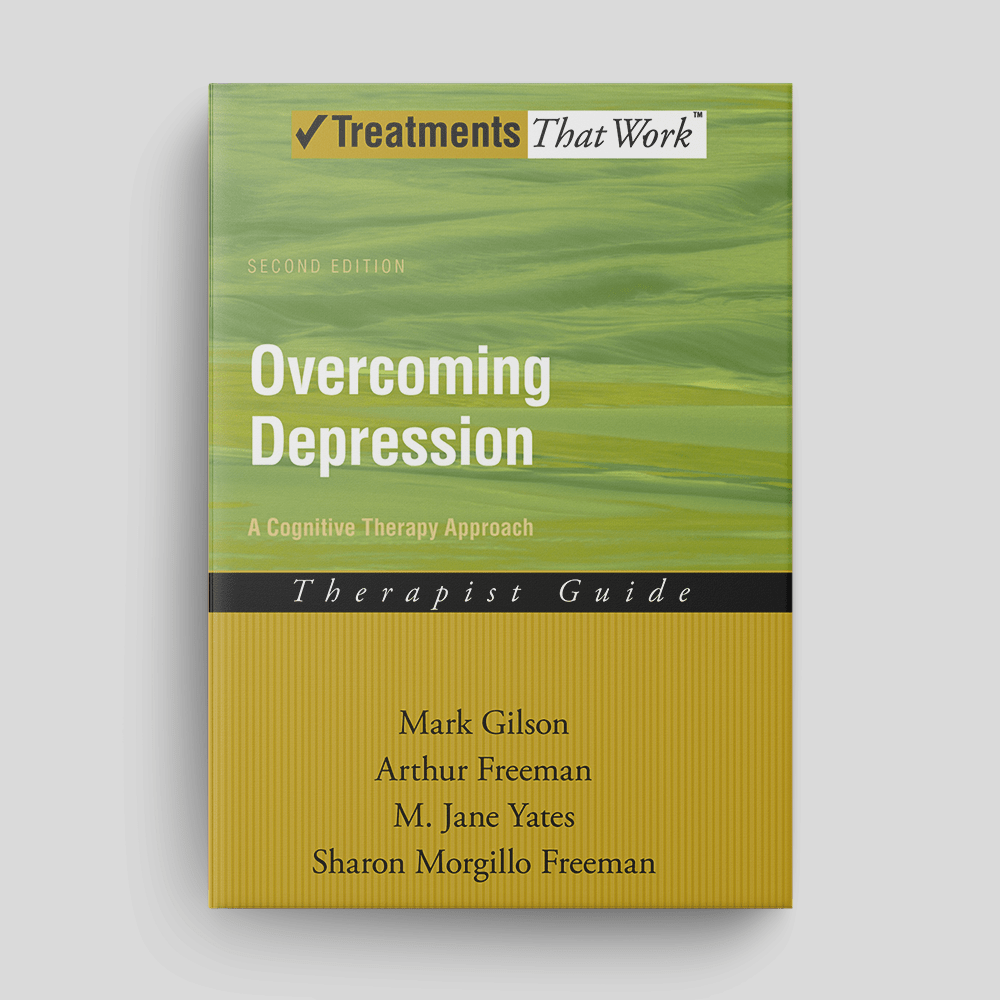 Overcoming Depression: A Cognitive Therapy Approach: Therapist Guide from the Treatments That Work series