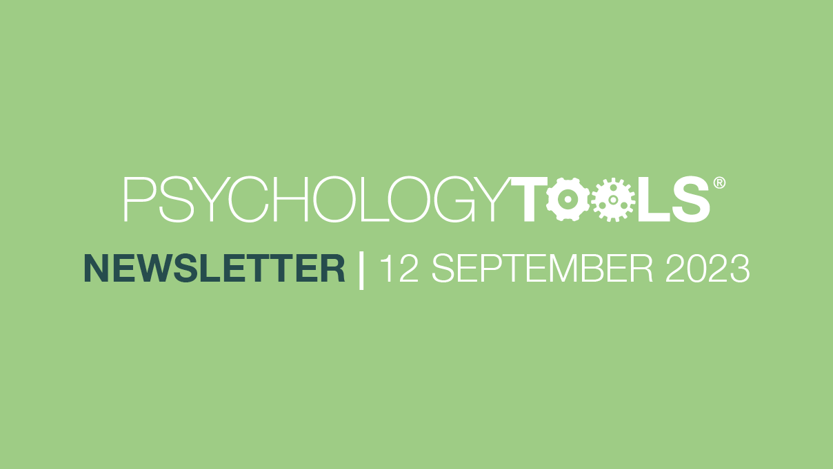 Psychology Tools Newsletter 12th September 2023